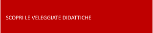 SCOPRI LE VELEGGIATE DIDATTICHE